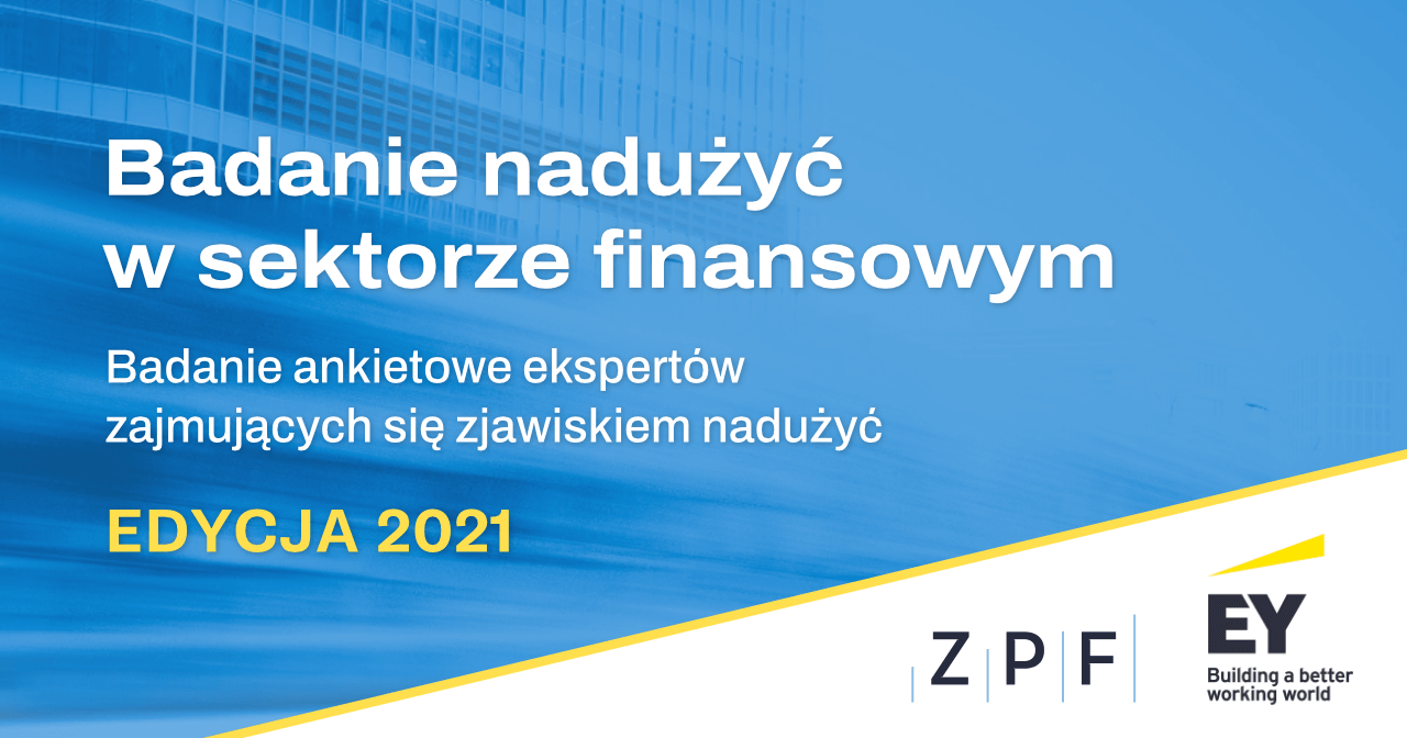 Read more about the article Zwalczanie fraudów w dobie pademii – badanie ZPF i EY Polska pt. „Nadużycia w sektorze finansowym”